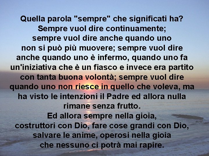 Quella parola "sempre" che significati ha? Sempre vuol dire continuamente; sempre vuol dire anche