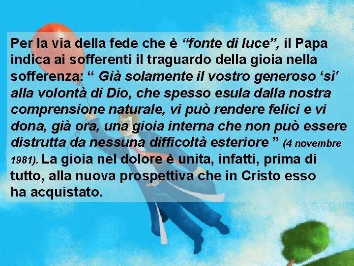 Per la via della fede che è “fonte di luce”, il Papa indica ai