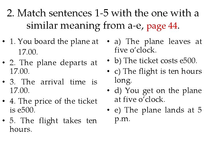 2. Match sentences 1 -5 with the one with a similar meaning from a-e,