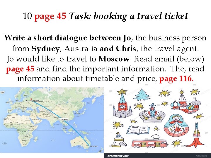 10 page 45 Task: booking a travel ticket Write a short dialogue between Jo,