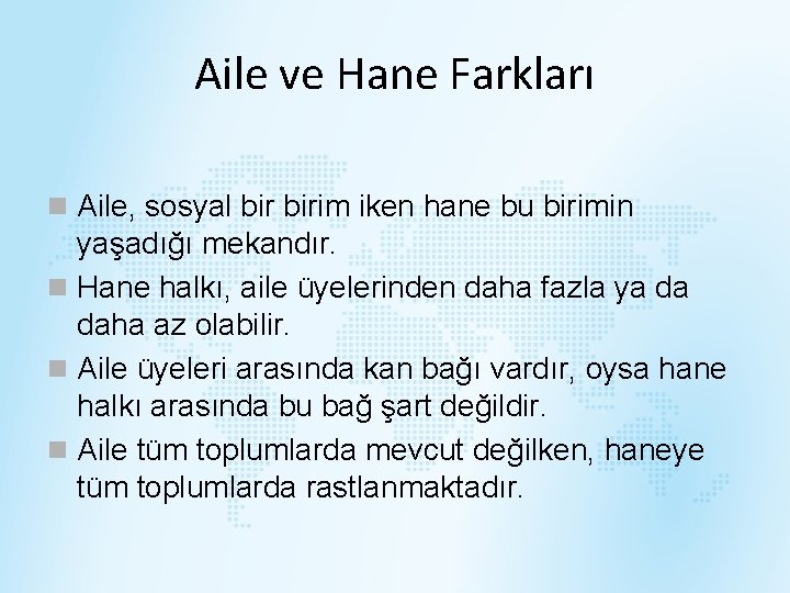 Aile ve Hane Farkları n Aile, sosyal birim iken hane bu birimin yaşadığı mekandır.