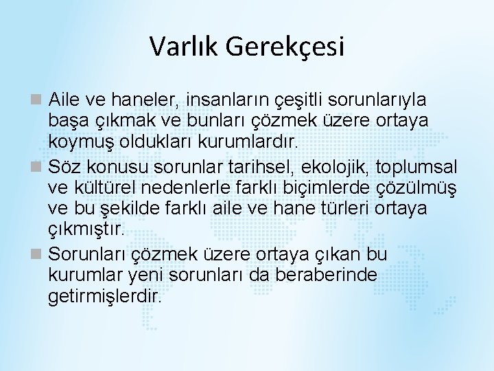 Varlık Gerekçesi n Aile ve haneler, insanların çeşitli sorunlarıyla başa çıkmak ve bunları çözmek