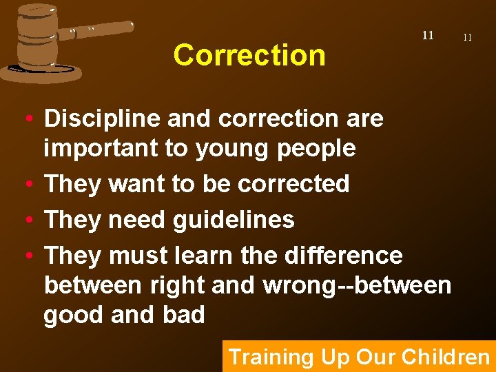 Correction 11 11 • Discipline and correction are important to young people • They