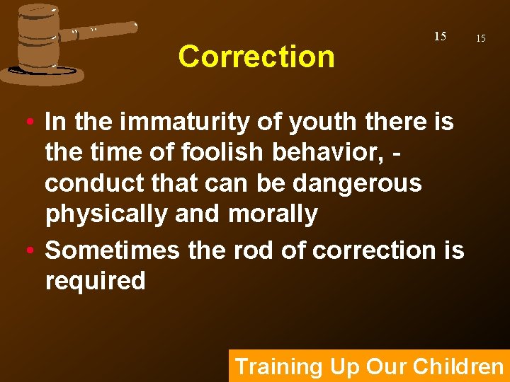 Correction 15 15 • In the immaturity of youth there is the time of