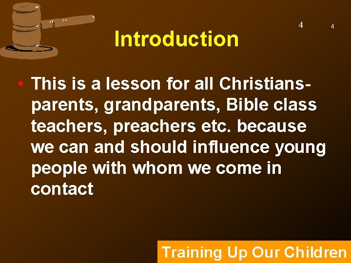 Introduction 4 4 • This is a lesson for all Christiansparents, grandparents, Bible class