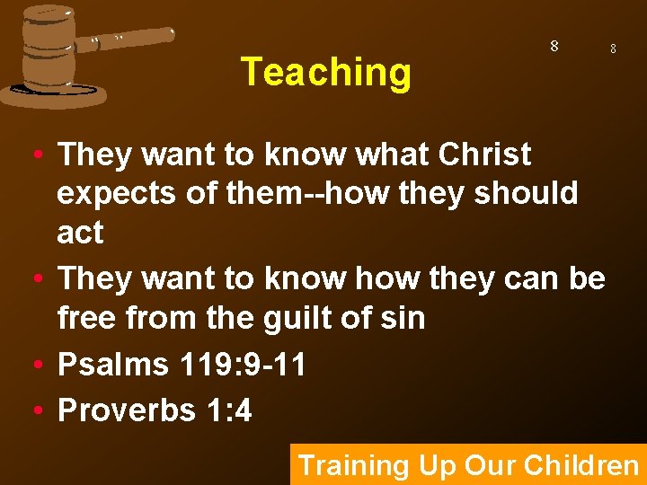 Teaching 8 8 • They want to know what Christ expects of them--how they