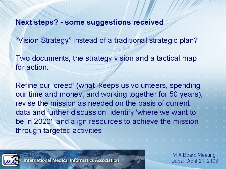 Next steps? - some suggestions received “Vision Strategy” instead of a traditional strategic plan?