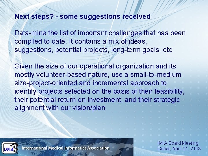 Next steps? - some suggestions received Data-mine the list of important challenges that has