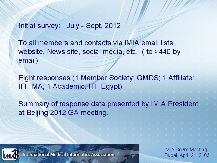 Initial survey: July - Sept. 2012 To all members and contacts via IMIA email