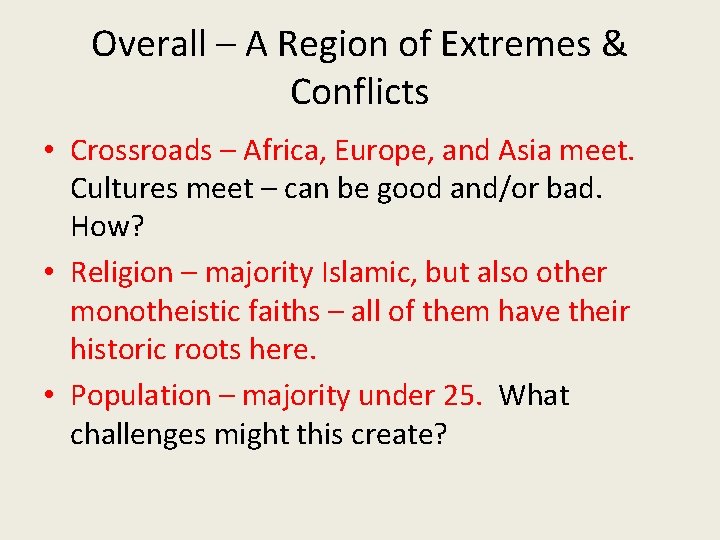 Overall – A Region of Extremes & Conflicts • Crossroads – Africa, Europe, and