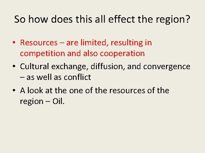 So how does this all effect the region? • Resources – are limited, resulting