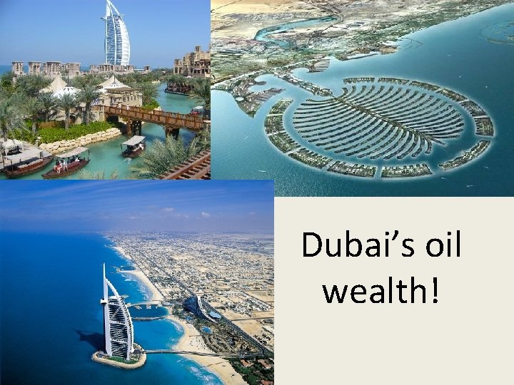 Dubai’s oil wealth! 