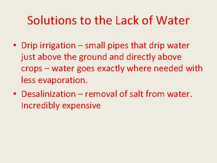 Solutions to the Lack of Water • Drip irrigation – small pipes that drip