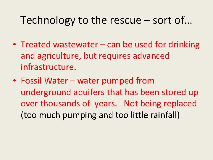 Technology to the rescue – sort of… • Treated wastewater – can be used