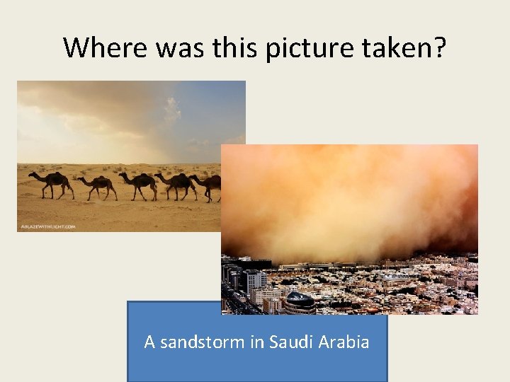 Where was this picture taken? A sandstorm in Saudi Arabia 