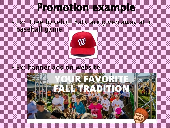 Promotion example • Ex: Free baseball hats are given away at a baseball game