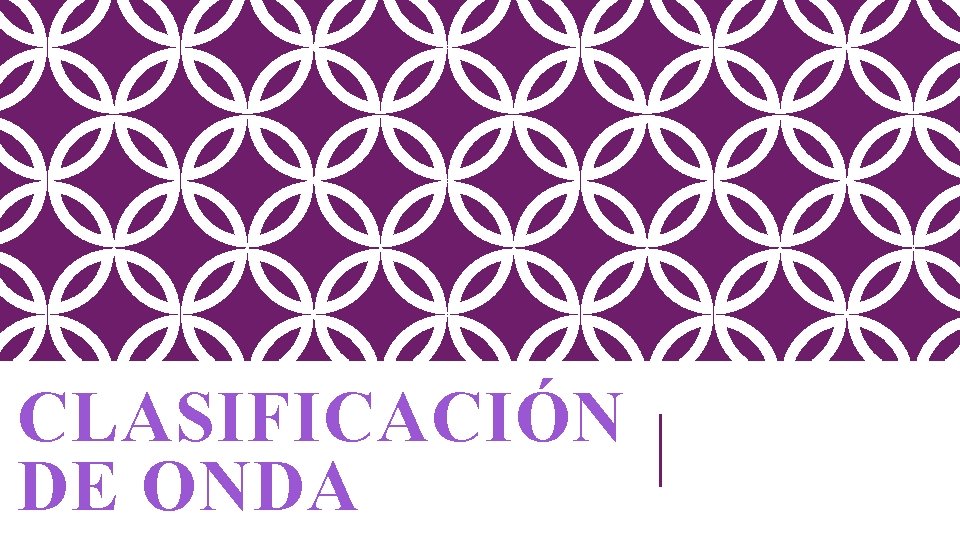 CLASIFICACIÓN DE ONDA 
