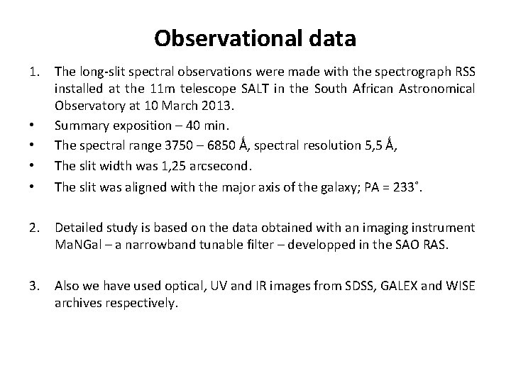 Observational data 1. The long-slit spectral observations were made with the spectrograph RSS installed