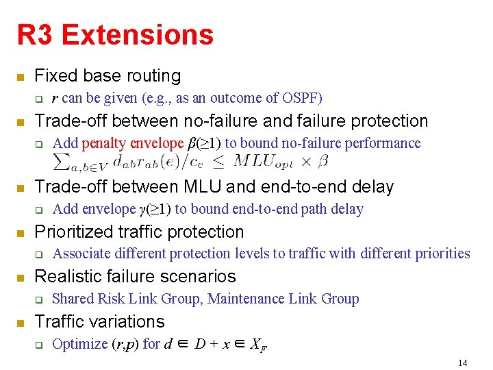 R 3 Extensions Fixed base routing Trade-off between no-failure and failure protection Associate different