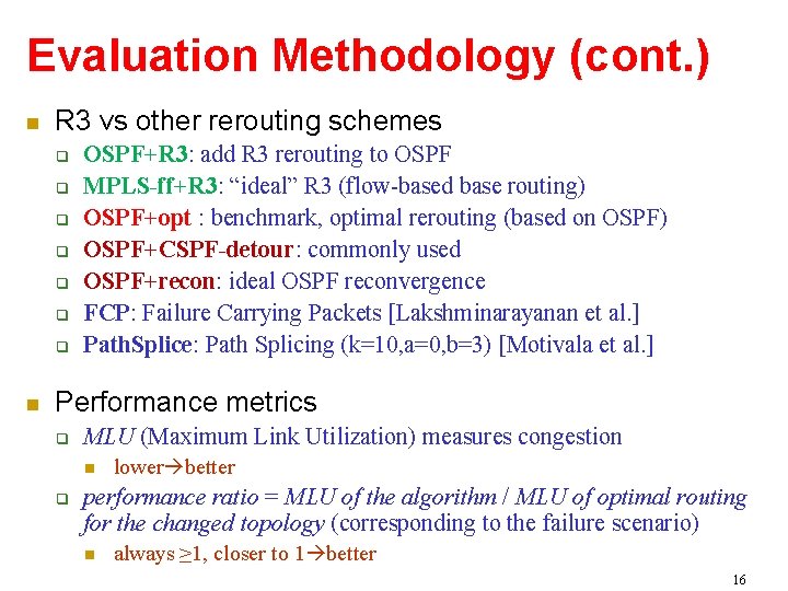 Evaluation Methodology (cont. ) R 3 vs other rerouting schemes OSPF+R 3: add R
