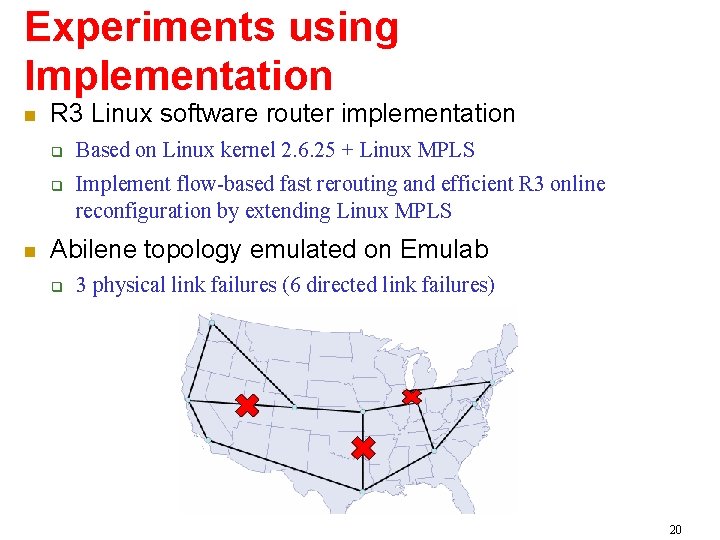 Experiments using Implementation R 3 Linux software router implementation Based on Linux kernel 2.