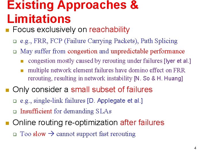 Existing Approaches & Limitations Focus exclusively on reachability e. g. , FRR, FCP (Failure