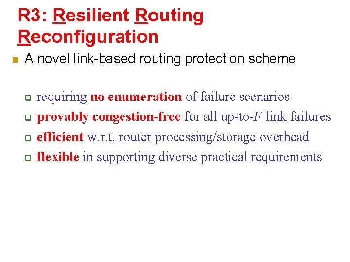 R 3: Resilient Routing Reconfiguration A novel link-based routing protection scheme requiring no enumeration