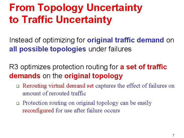 From Topology Uncertainty to Traffic Uncertainty Instead of optimizing for original traffic demand on