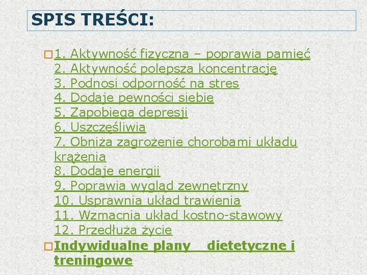 SPIS TREŚCI: � 1. Aktywność fizyczna – poprawia pamięć 2. Aktywność polepsza koncentrację 3.