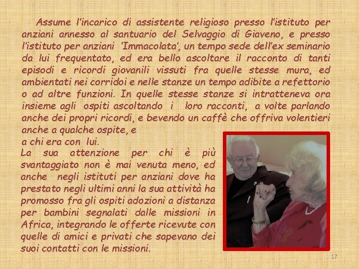 Assume l’incarico di assistente religioso presso l’istituto per anziani annesso al santuario del Selvaggio