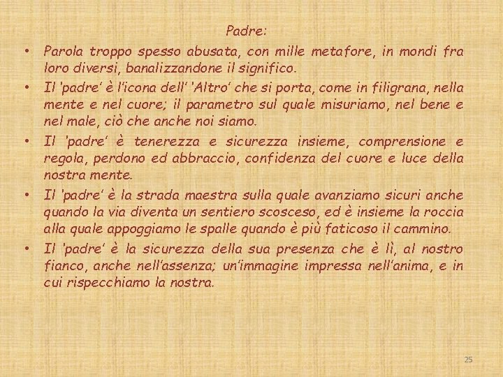  • • • Padre: Parola troppo spesso abusata, con mille metafore, in mondi