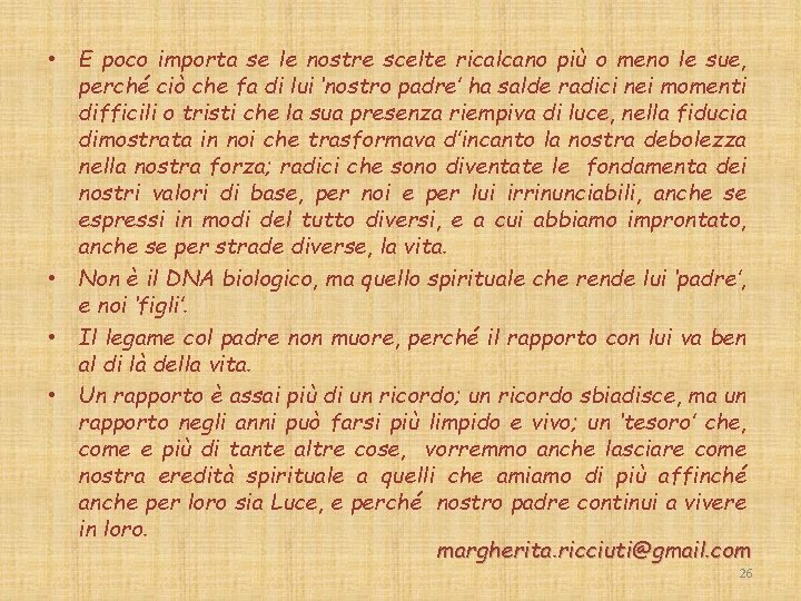  • E poco importa se le nostre scelte ricalcano più o meno le