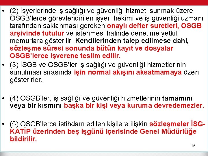  • (2) İşyerlerinde iş sağlığı ve güvenliği hizmeti sunmak üzere OSGB’lerce görevlendirilen işyeri