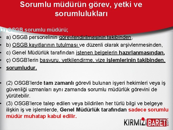 Sorumlu müdürün görev, yetki ve sorumlulukları (1) OSGB sorumlu müdürü; • a) OSGB personelinin