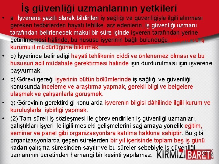 İş güvenliği uzmanlarının yetkileri • a) İşverene yazılı olarak bildirilen iş sağlığı ve güvenliğiyle