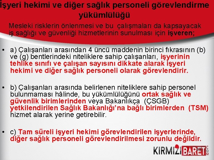 İşyeri hekimi ve diğer sağlık personeli görevlendirme yükümlülüğü Mesleki risklerin önlenmesi ve bu çalışmaları