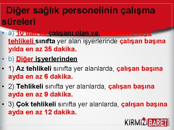 Diğer sağlık personelinin çalışma süreleri • a) 10’dan az çalışanı olan ve az tehlikeli