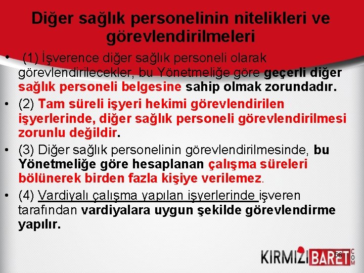 Diğer sağlık personelinin nitelikleri ve görevlendirilmeleri • (1) İşverence diğer sağlık personeli olarak görevlendirilecekler,