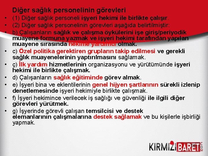 Diğer sağlık personelinin görevleri • (1) Diğer sağlık personeli işyeri hekimi ile birlikte çalışır.