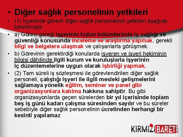  • Diğer sağlık personelinin yetkileri • (1) İşyerinde görevli diğer sağlık personelinin yetkileri