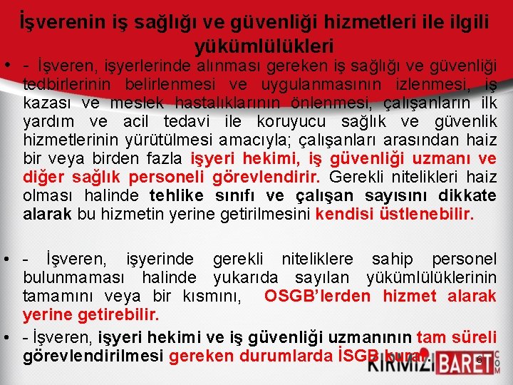 İşverenin iş sağlığı ve güvenliği hizmetleri ile ilgili yükümlülükleri • - İşveren, işyerlerinde alınması