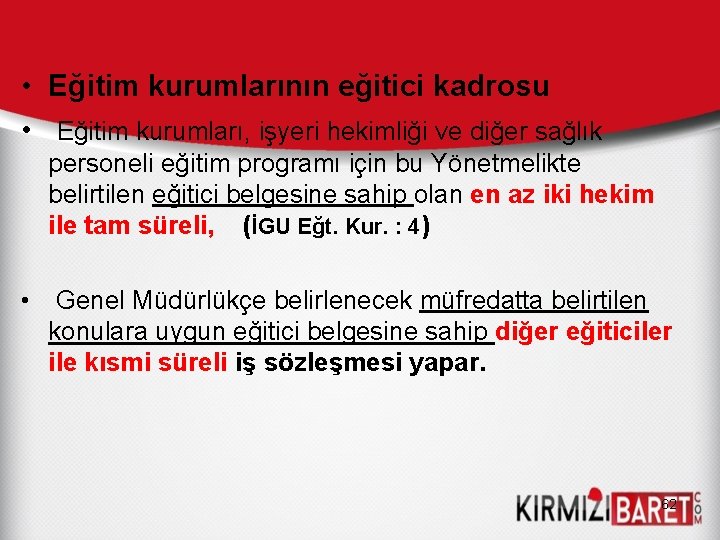  • Eğitim kurumlarının eğitici kadrosu • Eğitim kurumları, işyeri hekimliği ve diğer sağlık