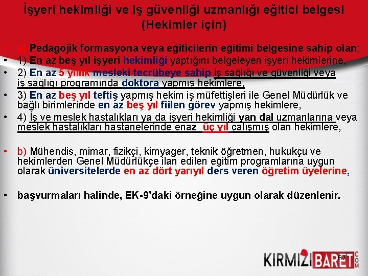 İşyeri hekimliği ve iş güvenliği uzmanlığı eğitici belgesi (Hekimler için) • a) Pedagojik formasyona