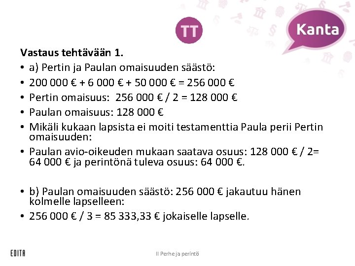 Vastaus tehtävään 1. • a) Pertin ja Paulan omaisuuden säästö: • 200 000 €