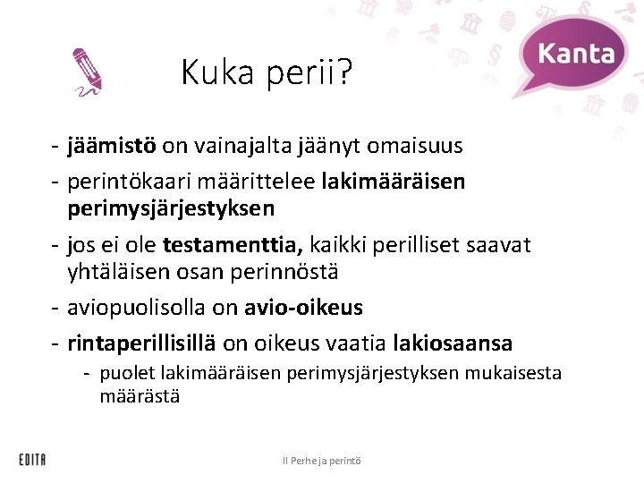 Kuka perii? - jäämistö on vainajalta jäänyt omaisuus - perintökaari määrittelee lakimääräisen perimysjärjestyksen -