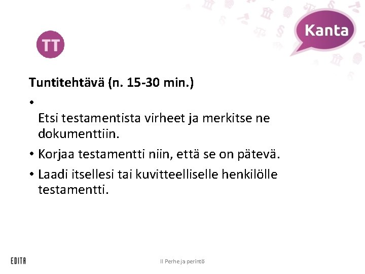 Tuntitehtävä (n. 15 -30 min. ) • Etsi testamentista virheet ja merkitse ne dokumenttiin.