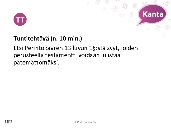 Tuntitehtävä (n. 10 min. ) Etsi Perintökaaren 13 luvun 1§: stä syyt, joiden perusteella