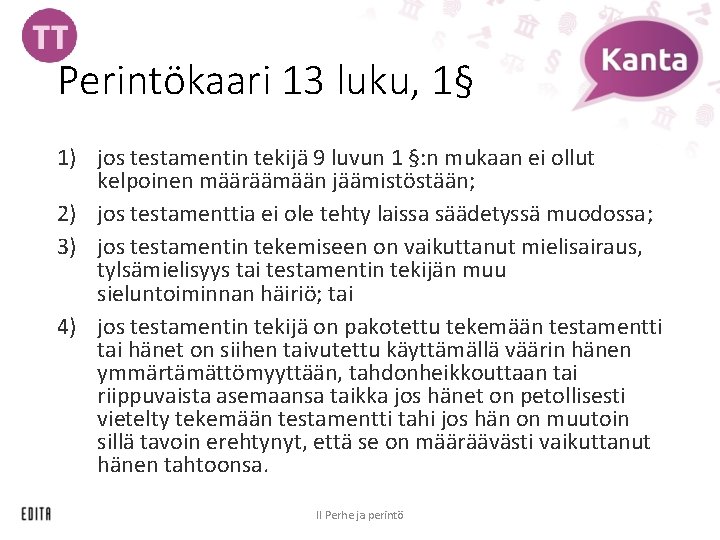 Perintökaari 13 luku, 1§ 1) jos testamentin tekijä 9 luvun 1 §: n mukaan