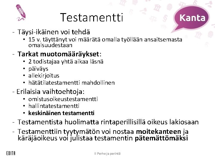 Testamentti - Täysi-ikäinen voi tehdä • 15 v. täyttänyt voi määrätä omalla työllään ansaitsemasta