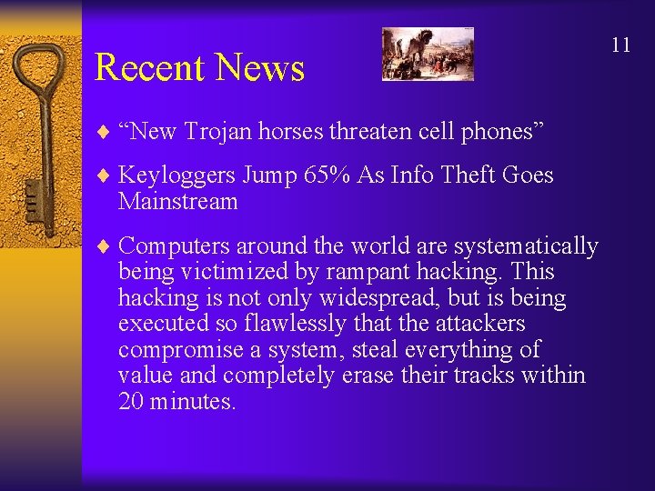 Recent News ¨ “New Trojan horses threaten cell phones” ¨ Keyloggers Jump 65% As